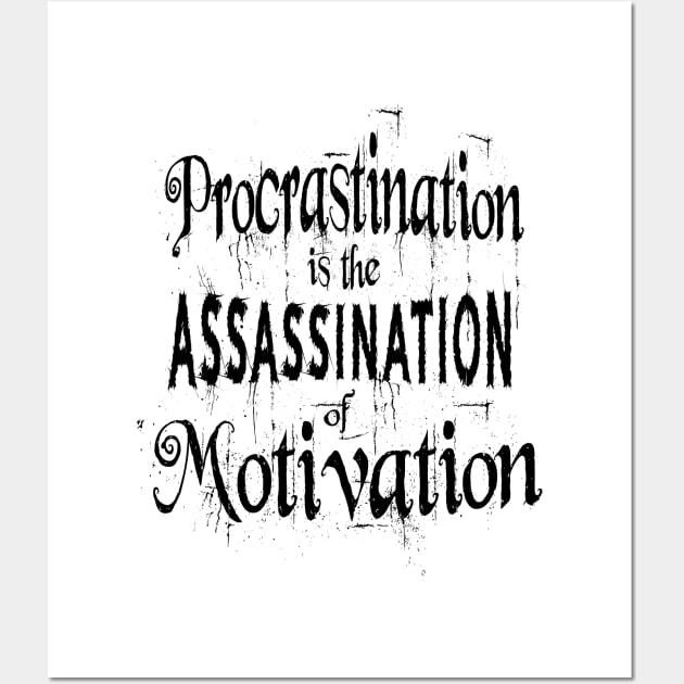 Procrastination is the assassination of motivation | Procrastination Quotes Wall Art by FlyingWhale369